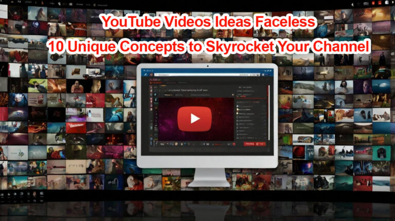 YouTube Videos Ideas Faceless: 10 Unique Concepts to Skyrocket Your Channel